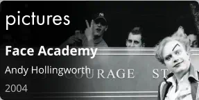 pictures Face Academy Andy Hollingworth  2004