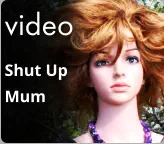 video Shut Up  Mum