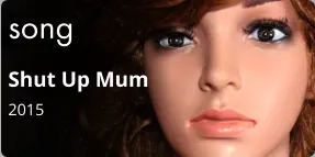 song Shut Up Mum 2015