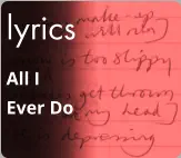 lyrics All I Ever Do