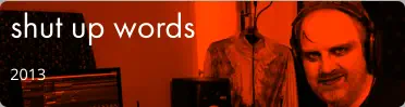 shut up words 2013