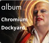 album Chromium Dockyard