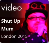 video Shut Up  Mum London 2015