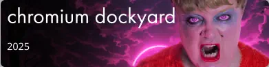 chromium dockyard 2025