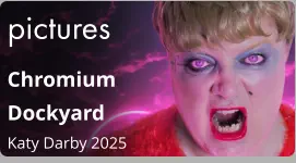 pictures Chromium  Dockyard Katy Darby 2025