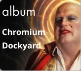 album Chromium Dockyard