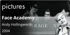 pictures Face Academy Andy Hollingworth  2004