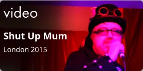 video Shut Up Mum London 2015