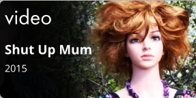 video Shut Up Mum 2015