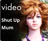 video Shut Up  Mum