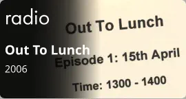 radio Out To Lunch 2006