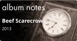 album notes Beef Scarecrow 2013