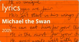lyrics Michael the Swan 2005