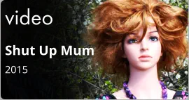 video Shut Up Mum 2015