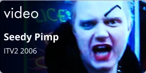video Seedy Pimp  ITV2 2006