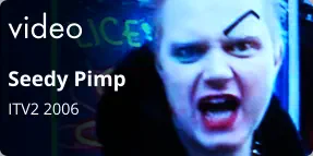 video Seedy Pimp  ITV2 2006