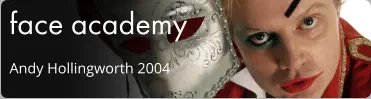 face academy Andy Hollingworth 2004