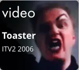 video Toaster ITV2 2006