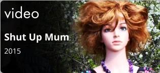 video Shut Up Mum 2015