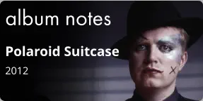album notes Polaroid Suitcase 2012