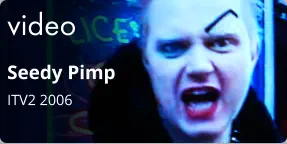 video Seedy Pimp  ITV2 2006