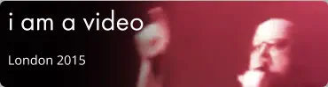 i am a video London 2015