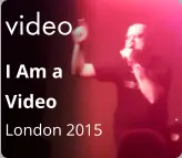video I Am a  Video London 2015