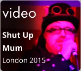video Shut Up  Mum London 2015