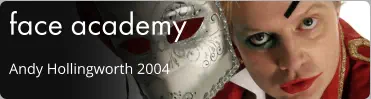 face academy Andy Hollingworth 2004