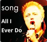 song All I  Ever Do