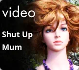 video Shut Up  Mum