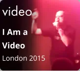 video I Am a  Video London 2015