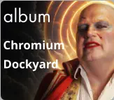 album Chromium Dockyard