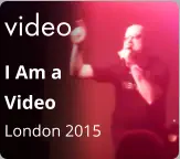 video I Am a  Video London 2015