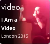 video I Am a  Video London 2015