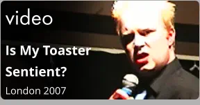 video Is My Toaster Sentient?  London 2007