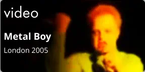 video Metal Boy London 2005