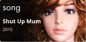 song Shut Up Mum 2015