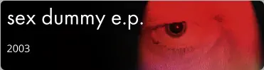 sex dummy e.p. 2003