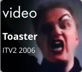 video Toaster ITV2 2006