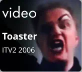 video Toaster ITV2 2006