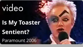 video Is My Toaster Sentient?  Paramount 2006