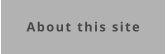 About this site