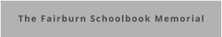 The Fairburn Schoolbook Memorial