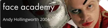 face academy Andy Hollingworth 2004