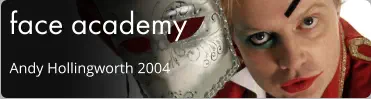 face academy Andy Hollingworth 2004