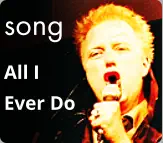 song All I  Ever Do