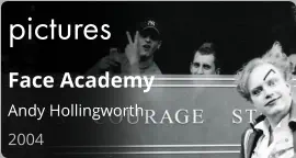 pictures Face Academy Andy Hollingworth  2004