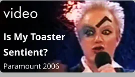 video Is My Toaster Sentient?  Paramount 2006