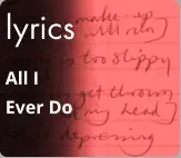 lyrics All I Ever Do